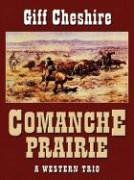 Imagen de archivo de Comanche Prairie: A Western Trio a la venta por ThriftBooks-Dallas