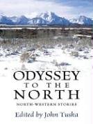 Beispielbild fr Five Star First Edition Westerns - Odyssey To The North: North-Western Stories zum Verkauf von Books From California