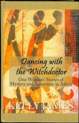 9780786238095: Dancing With the Witchdoctor: One Woman's Stories of Mystery and Adventure in Africa