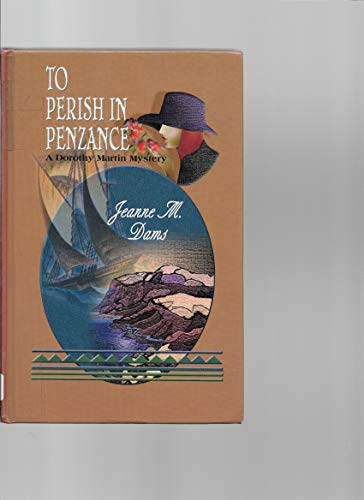 To Perish in Penzance (Dorothy Martin Mysteries, No. 7) (9780786238460) by Dams, Jeanne M.