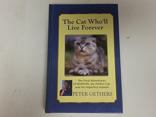 9780786238729: The Cat Who'll Live Forever: The Final Adventures of Norton the Perfect Cat, and His Imperfect Human