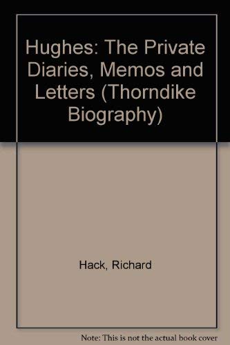 9780786238835: Hughes: The Private Diaries, Memos and Letters : The Definitive Biography of the First American Billionaire (Thorndike Press Large Print Biography Series)