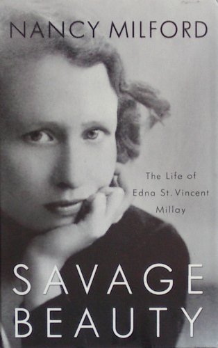 Savage Beauty: The Life of Edna St. Vincent Millay