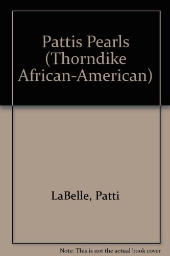 Patti's Pearls: Lessons in Living Genuinely, Joyfully, Generously (9780786240166) by Labelle, Patti; Lancaster, Laura Randolph