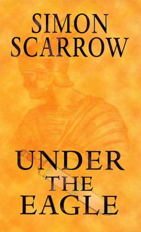 Imagen de archivo de Under the Eagle: A Tale of Military Adventure and Reckless Heroism With the Roman Legions a la venta por GoldBooks