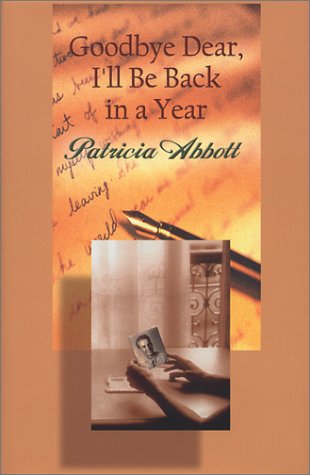 Goodbye Dear, I'll Be Back in a Year (Five Star First Edition Women's Fiction Series) (9780786240777) by Abbott, Patricia