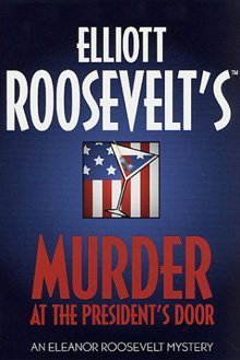 9780786240937: Elliott Roosevelt's Murder at the President's Door: An Eleanor Roosevelt Mystery (Thorndike Press Large Print Americana Series)