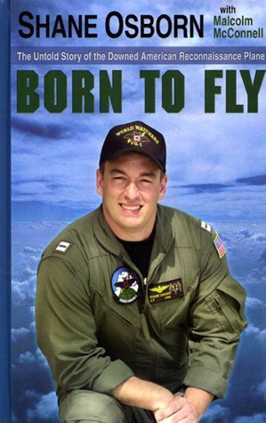 Stock image for Born to Fly : The Heroic Story of Downed U. S. Navy Pilot Lt. Shane Osborn for sale by Better World Books