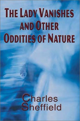 The Lady Vanishes and Other Oddities of Nature (Five Star First Edition Science Fiction and Fantasy Series.) (9780786241699) by Sheffield, Charles