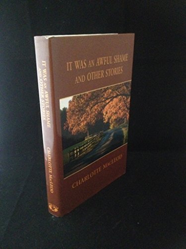 It Was an Awful Shame and Other Stories (Five Star First Edition Mystery Series) (9780786241743) by MacLeod, Charlotte