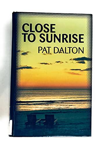 Close to Sunrise (Thorndike Press Large Print Romance Series) - Dalton Pat