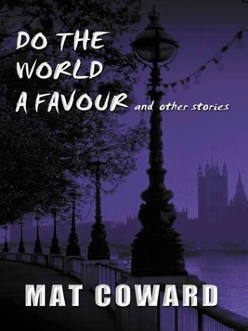 Do the World a Favour and Other Stories (Five Star Mystery) - Coward, Mat
