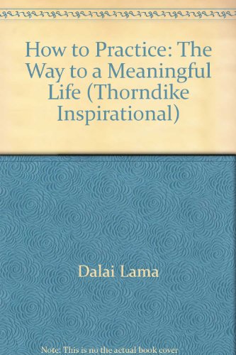 9780786243518: How to Practice: The Way to a Meaningful Life (Thorndike Large Print Inspirational Series)