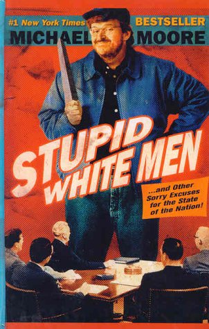 9780786244041: Stupid White Men: And Other Sorry Excuses for the State of the Nation!