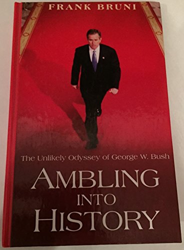 Beispielbild fr Ambling into History : The Unlikely Odyssey of George W. Bush zum Verkauf von Better World Books