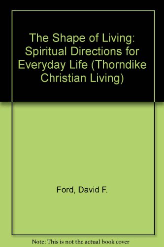 9780786245208: The Shape of Living: Spiritual Directions for Everyday Life