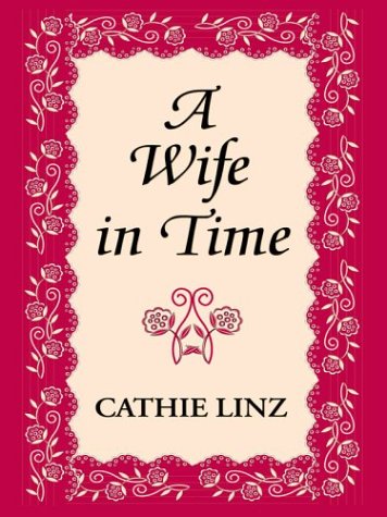 A Wife in Time (9780786245222) by Linz, Cathie