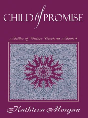 Beispielbild fr Child of Promise (Brides of Culdee Creek #4) zum Verkauf von Wonder Book