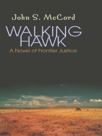 Stock image for Walking Hawk : A Novel of Frontier Justice for sale by Better World Books