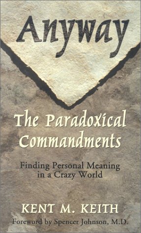 Stock image for Anyway: The Paradoxical Commandments: Finding Personal Meaning in a Crazy World for sale by ThriftBooks-Atlanta