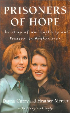 Beispielbild fr Prisoners of Hope: The Story of Our Captivity and Freedom of Afghanistan zum Verkauf von Half Price Books Inc.