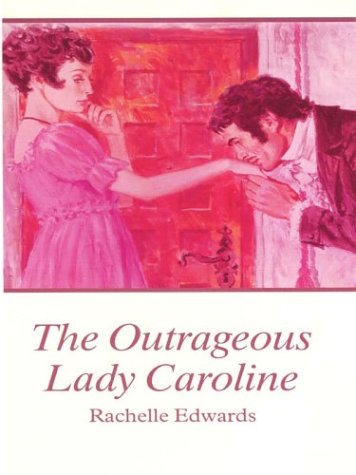 The Outrageous Lady Caroline (9780786247707) by Rachelle Edwards