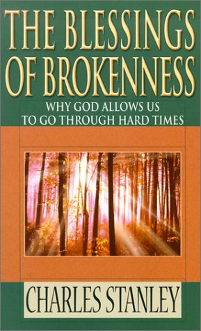9780786247776: The Blessings of Brokenness: Why God Allows Us to Go Through Hard Times
