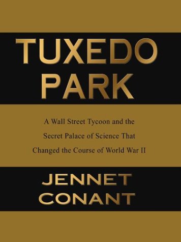 Stock image for Tuxedo Park : A Wall Street Tycoon and the Secret Palace of Science That Changed the Course of World War II for sale by Better World Books
