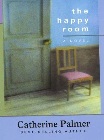 The Happy Room (THORNDIKE PRESS LARGE PRINT CHRISTIAN FICTION) (9780786248490) by Catherine Palmer