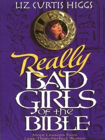 9780786249466: Bad Girls of the Bible: And What We Can Learn from Them