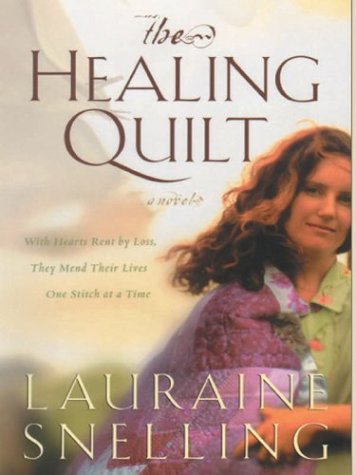 The Healing Quilt: A Novel (9780786249558) by Snelling, Lauraine
