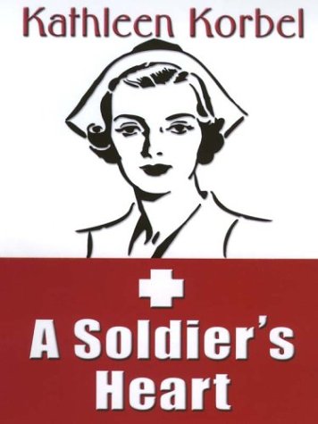A Soldier's Heart (9780786250288) by Kathleen Korbel