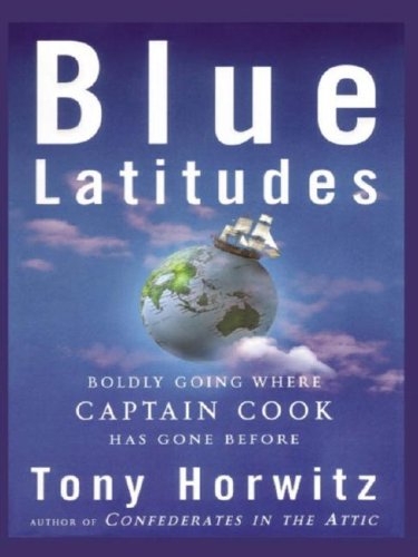 Beispielbild fr Blue Latitudes: Boldly Going Where Captain Cook Has Gone Before zum Verkauf von Hawking Books
