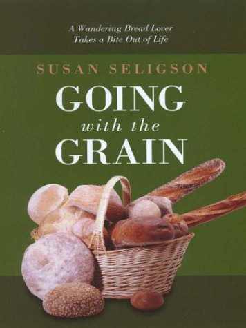 9780786250684: Going With the Grain: A Wandering Bread Lover Takes a Bite Out of Life (THORNDIKE PRESS LARGE PRINT NONFICTION SERIES)