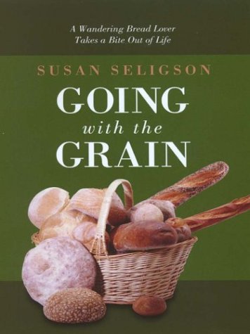 Imagen de archivo de Going with the Grain : A Wandering Bread Lover Takes a Bite Out of Life a la venta por Better World Books