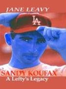 9780786250707: Sandy Koufax: A Lefty's Legacy (Thorndike Press Large Print Biography Series)