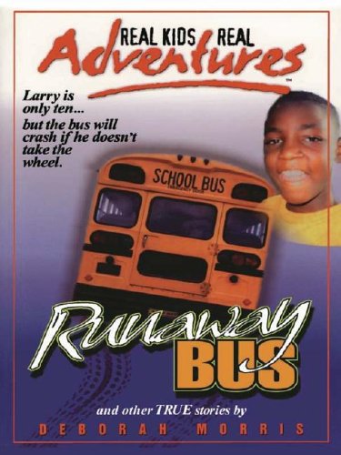 Runaway Bus and Other True Stories (9780786250950) by Deborah Morris