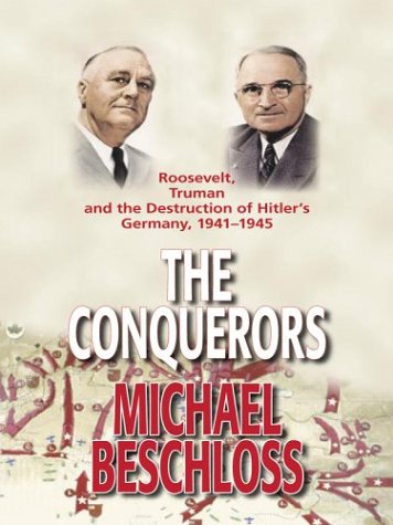 Imagen de archivo de The Conquerors : Roosevelt, Truman and the Destruction of Hitler's Germany, 1941-1945 a la venta por Better World Books