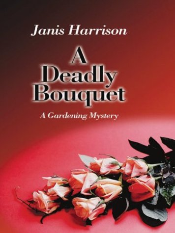 Stock image for A Deadly Bouquet - A Gardening Mystery for sale by Bill's Book Shed