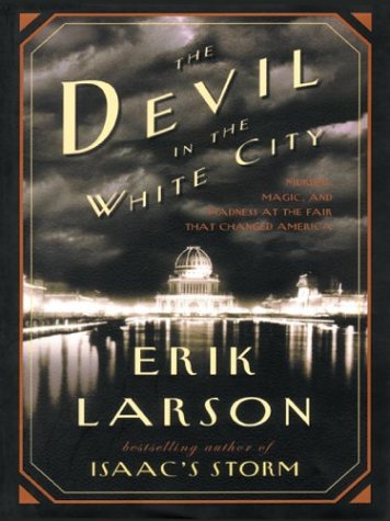 Beispielbild fr The Devil in the White City: Murder, Magic, and Madness at the Fair That Changed America zum Verkauf von SecondSale
