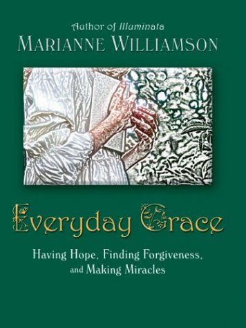 9780786252534: Everyday Grace: Having Hope, Finding Forgiveness, and Making Miracles (Thorndike Press Large Print Core Series)