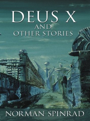 Deus X and Other Stories (Five Star Speculative Fiction) (9780786253500) by Spinrad, Norman