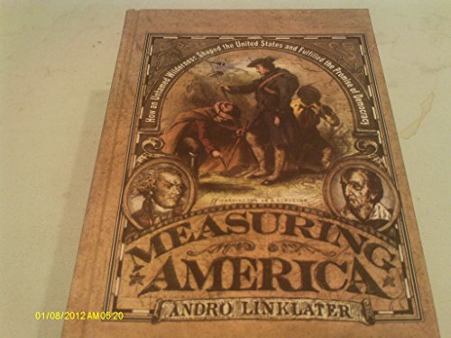 Imagen de archivo de Measuring America: How An Untamed Wilderness Shaped The United States and Fulfilled the Promise of Democracy a la venta por Ergodebooks