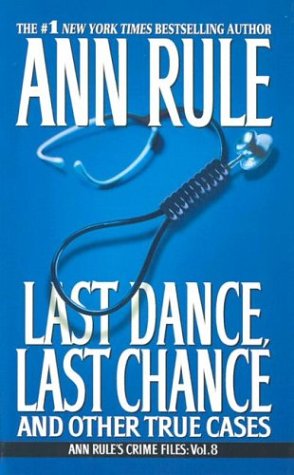 9780786254200: Last Dance, Last Chance: And Other True Cases (ANN RULE'S CRIME FILES, 8)