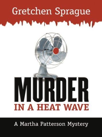 Beispielbild fr Murder in a Heat Wave - A martha Patterson Mystery zum Verkauf von Bill's Book Shed