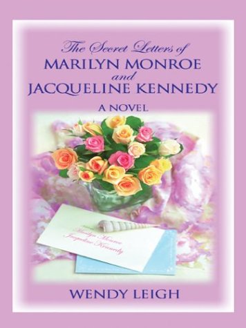 9780786255467: The Secret Letters of Marilyn Monroe and Jacqueline Kennedy