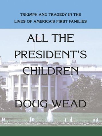 Imagen de archivo de All the Presidents' Children : Triumph and Tragedy in the Lives of America's First Families a la venta por Better World Books