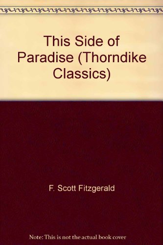 This Side of Paradise (THORNDIKE PRESS LARGE PRINT PERENNIAL BESTSELLERS SERIES) (9780786255986) by F. Scott Fitzgerald