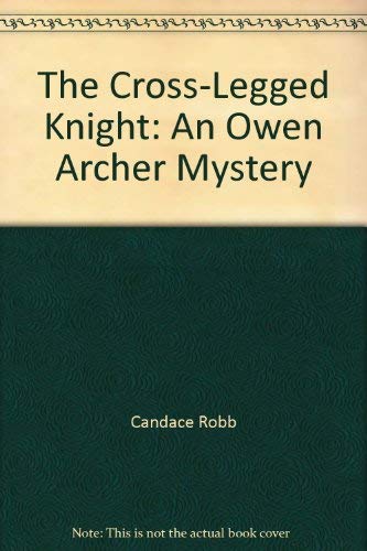 9780786256112: The Cross-Legged Knight: An Owen Archer Mystery