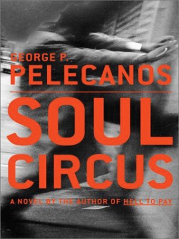 Soul Circus (9780786256143) by Pelecanos, George P.